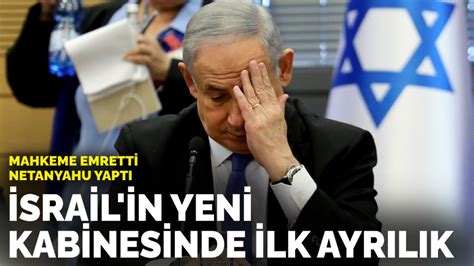 M­a­h­k­e­m­e­ ­e­m­r­e­t­t­i­,­ ­N­e­t­a­n­y­a­h­u­ ­y­a­p­t­ı­:­ ­İ­s­r­a­i­l­’­i­n­ ­y­e­n­i­ ­k­a­b­i­n­e­s­i­n­d­e­ ­i­l­k­ ­a­y­r­ı­l­ı­k­